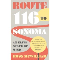 Route 116 to Sonoma: How Your Skills, Knowledge, & Behaviours Can Determine Your Journey to Success