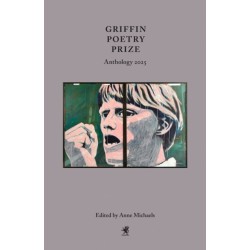 Griffin Poetry Prize Anthology 2025: A Selection of the Shortlist