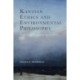 Kantian Ethics and Environmental Philosophy: Pursuing the Good in an Age of Crisis