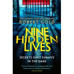 Nine Hidden Lives: 'If you're looking for a gripping thriller that twists and turns, Robert Gold delivers' HARLAN COBEN