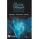 Digital Champion, The: Best Practices And Insights For The Successful Transformation Of Enterprises And Companies
