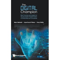 Digital Champion, The: Best Practices And Insights For The Successful Transformation Of Enterprises And Companies