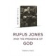 Quaker Quicks: Rufus Jones and the Presence of God