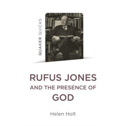 Quaker Quicks: Rufus Jones and the Presence of God