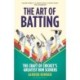 The Art of Batting: The Craft of Cricket's Greatest Run Scorers - WILLIAM HILL SPORTS BOOK OF THE YEAR NOMINEE 2025