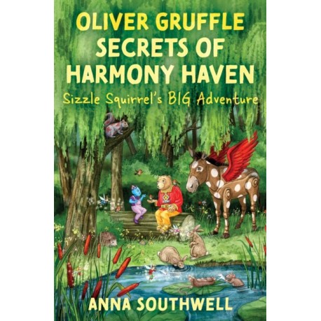 Oliver Gruffle Secrets Of Harmony Haven: Sizzle Squirrel's Big Adventure