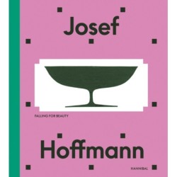 Josef Hoffmann: Falling for Beauty