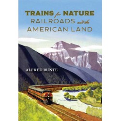 Trains for Nature: Railroads and the American Land