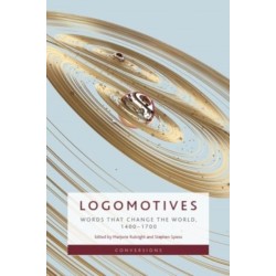 Logomotives: Words That Change the World, 1400–1700