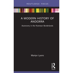 A Modern History of Andorra: Autonomy in the Pyrenean Borderlands