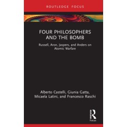 Four Philosophers and the Bomb: Russell, Aron, Jaspers, and Anders on Atomic Warfare