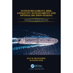 System Reliability, Risk, Longevity, Sustainability and Optimal Decision Making: Emphasis on Marine Structures