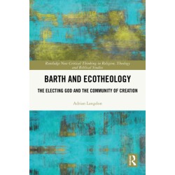 Barth and Ecotheology: The Electing God and the Community of Creation