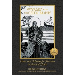 Voyages with the Celtic Saints: Stories and Wisdom for Travelers in Search of Truth