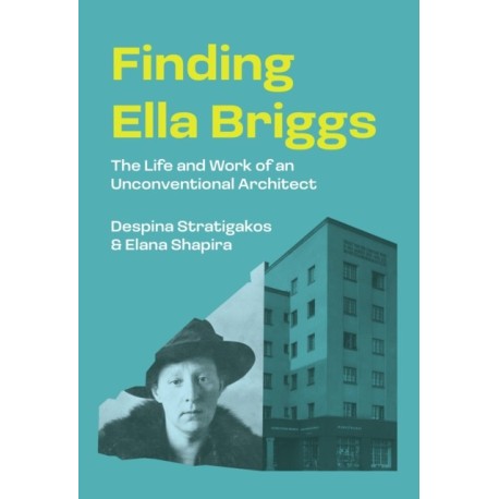 Finding Ella Briggs: The Life and Work of an Unconventional Architect