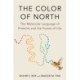 The Color of North: The Molecular Language of Proteins and the Future of Life