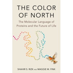The Color of North: The Molecular Language of Proteins and the Future of Life