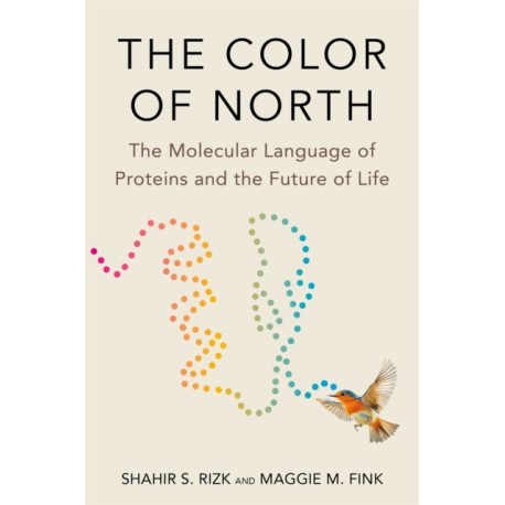 The Color of North: The Molecular Language of Proteins and the Future of Life