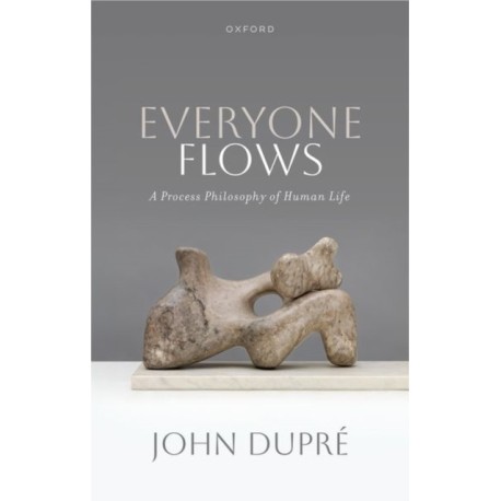 Everyone Flows: A Process Philosophy of Human Life
