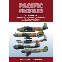 Pacific Profiles Volume 13: IJN Bombers, Transports, Flying Boats & Miscellaneous Types South Pacific 1942-1944