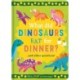What Did Dinosaurs Eat for Dinner?: and other questions