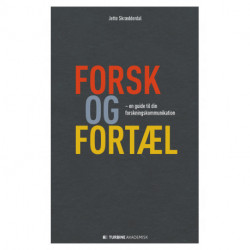 Forsk og fortæl: en guide til din forskningskommunikation