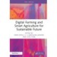 Digital Farming and Smart Agriculture for Sustainable Future