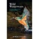 Wild Waterways: A Celebration of Life on an Irish River