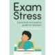 Exam Stress: A practical and positive guide for teachers
