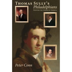 Thomas Sully's Philadelphians: Painting the Athens of America
