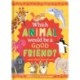 Which Animal Would Be a Good Friend?: and other questions
