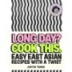 Long Day? Cook This.: Easy East Asian Recipes with a Twist