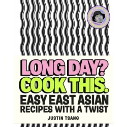 Long Day? Cook This.: Easy East Asian Recipes with a Twist
