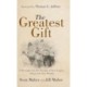 The Greatest Gift: 9 Principles for the Transfer of Your Legacy Along with Your Wealth