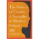 The politics of gender and sexuality in modern Ireland: a reader