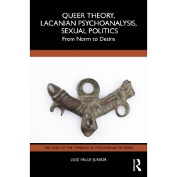Queer Theory, Lacanian Psychoanalysis, Sexual Politics: From Norm to Desire