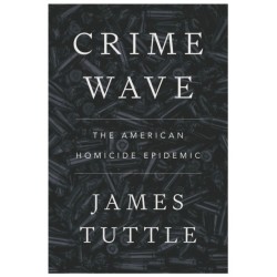 Crime Wave: The American Homicide Epidemic