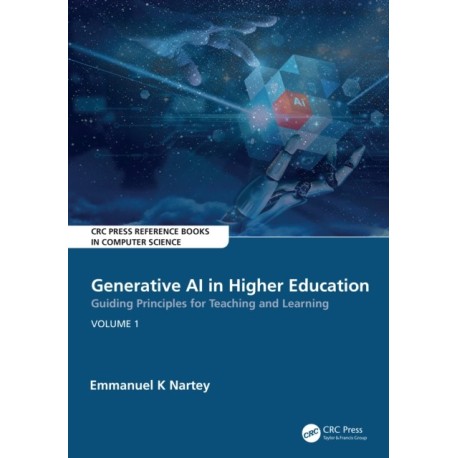 Generative AI in Higher Education:Guiding Principles for Teaching and Learning: Volume 1