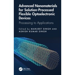 Advanced Nanomaterials for Solution-Processed Flexible Optoelectronic Devices: Processing to Applications