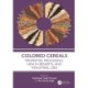 Colored Cereals: Properties, Processing, Health Benefits, and Industrial Uses