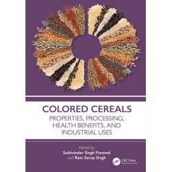 Colored Cereals: Properties, Processing, Health Benefits, and Industrial Uses