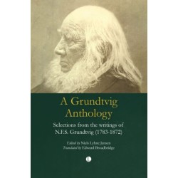 A Grundtvig Anthology: Selections from the writings of N.F.S Grundtvig (1783-1872)