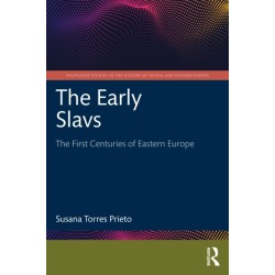 The Early Slavs: The First Centuries of Eastern Europe