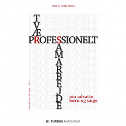 Tværprofessionelt samarbejde om udsatte børn og unge: en studiebog