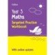 Year 3 Maths Targeted Practice Workbook: Ideal for Use at Home and School