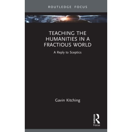 Teaching the Humanities in a Fractious World: A Reply to Sceptics