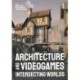 Architecture and Videogames: Intersecting Worlds