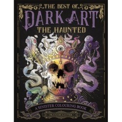 The Best of Dark Art: The Haunted: A Sinister Colouring Book