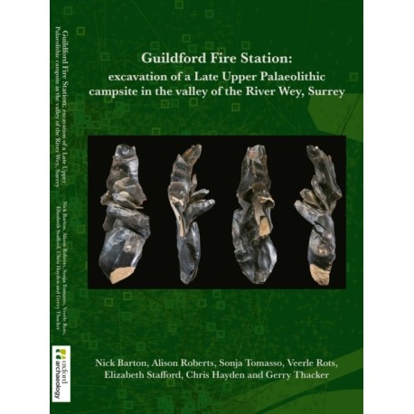 Guildford F ire Station: Excavation of a Late Upper Palaeolithic campsite in the valley of the River Wey, Surrey