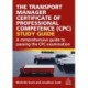 The Transport Manager Certificate of Professional Competence (CPC) Study Guide: A Comprehensive Guide to Passing the CPC Examination